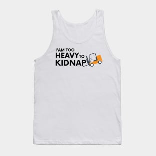 I am too heavy to kidnap Tank Top